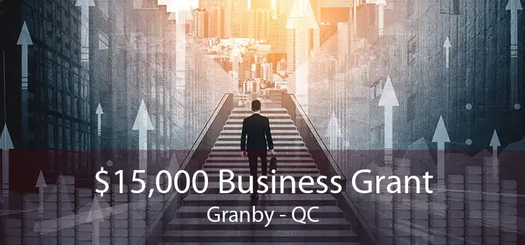 $15,000 Business Grant Granby - QC